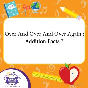 Cover art for Over And Over And Over Again : Addition Facts 7
